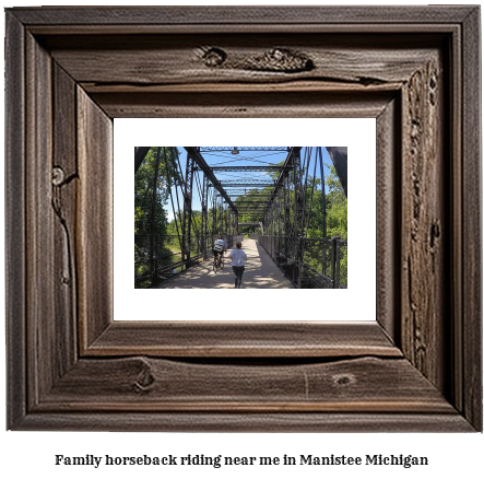 family horseback riding near me in Manistee, Michigan